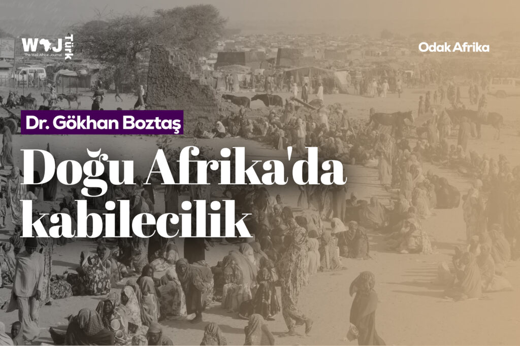 Doğu Afrika’da kabilecilik: Geçmişten günümüze sosyolojik bir inceleme